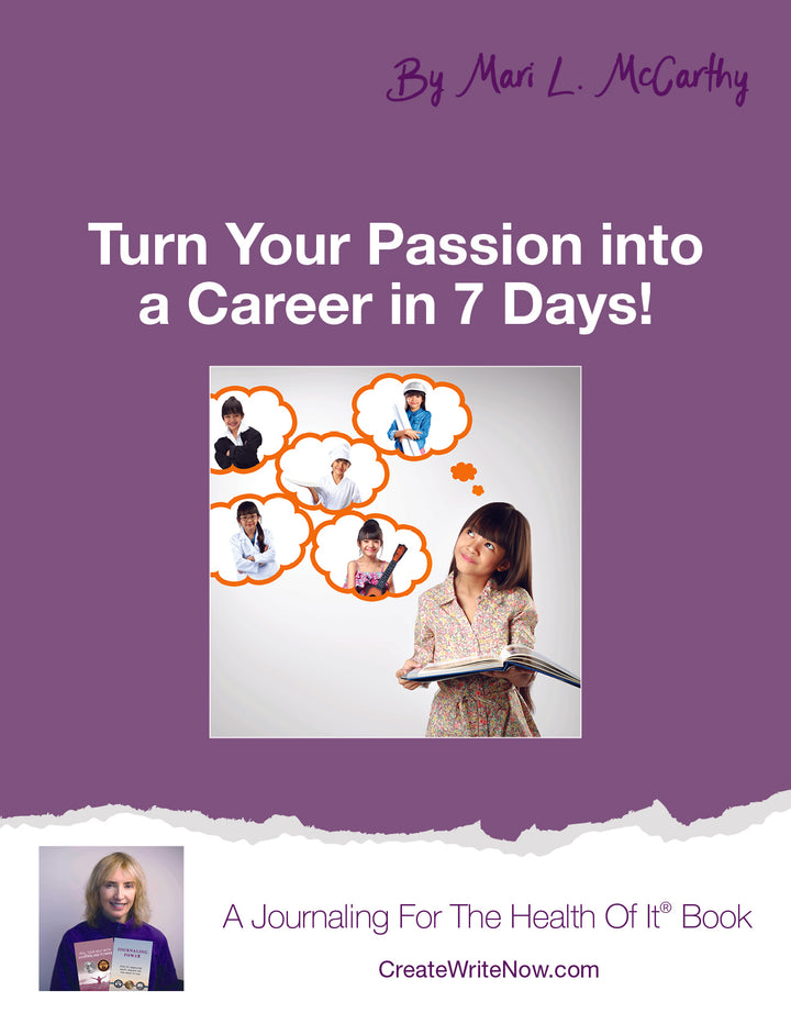 Turn Your Passion Into A Career In 7 Days - A Journaling For The Health Of It™ Book