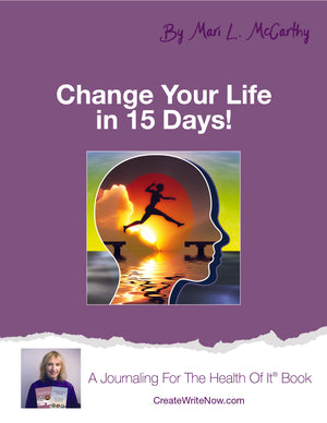 Change Your Life In 15 Days - A Journaling For The Health Of It® Book